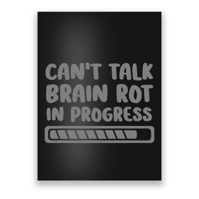 Brain Rot In Progress CanT Talk Gaming Brainrot Meme Poster