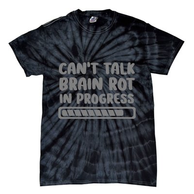 Brain Rot In Progress CanT Talk Gaming Brainrot Meme Tie-Dye T-Shirt