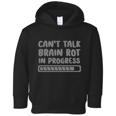 Brain Rot In Progress CanT Talk Gaming Brainrot Meme Toddler Hoodie