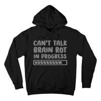 Brain Rot In Progress CanT Talk Gaming Brainrot Meme Tall Hoodie