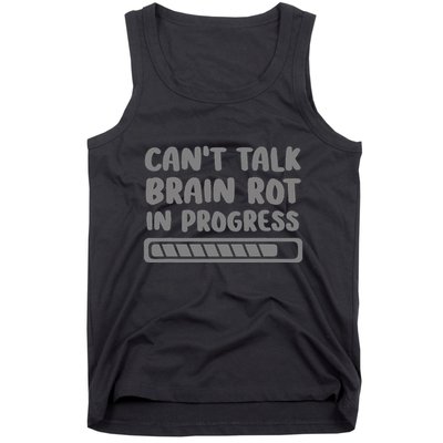 Brain Rot In Progress CanT Talk Gaming Brainrot Meme Tank Top
