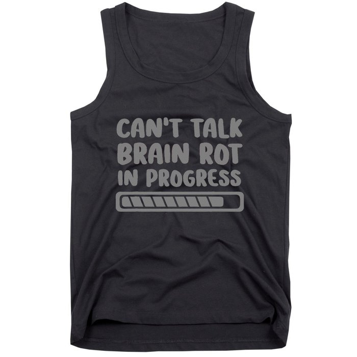 Brain Rot In Progress CanT Talk Gaming Brainrot Meme Tank Top