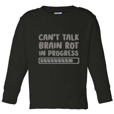 Brain Rot In Progress CanT Talk Gaming Brainrot Meme Toddler Long Sleeve Shirt