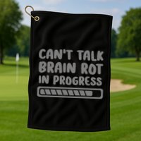 Brain Rot In Progress CanT Talk Gaming Brainrot Meme Golf Towel