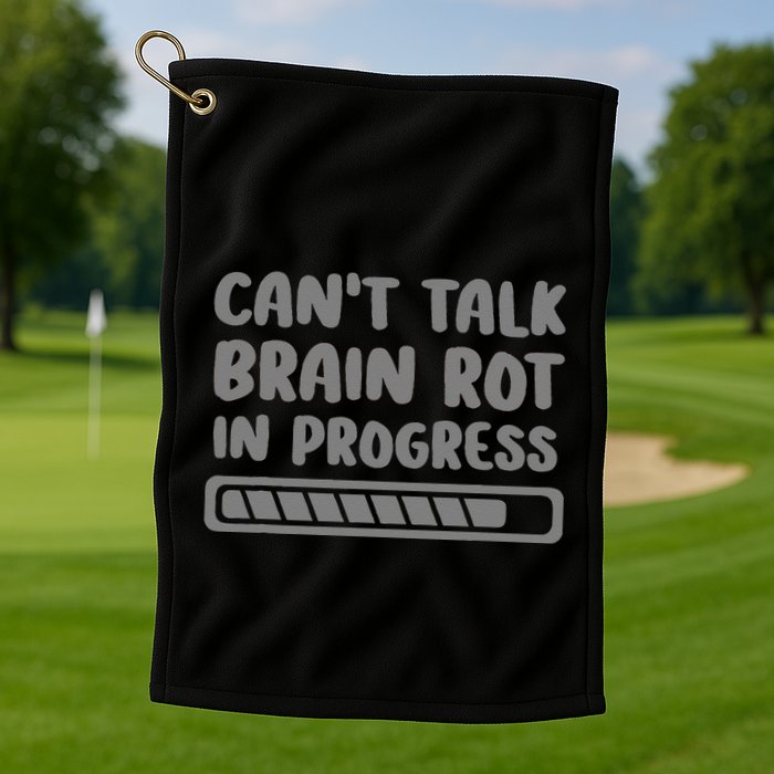 Brain Rot In Progress CanT Talk Gaming Brainrot Meme Golf Towel