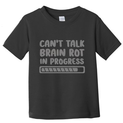 Brain Rot In Progress CanT Talk Gaming Brainrot Meme Toddler T-Shirt