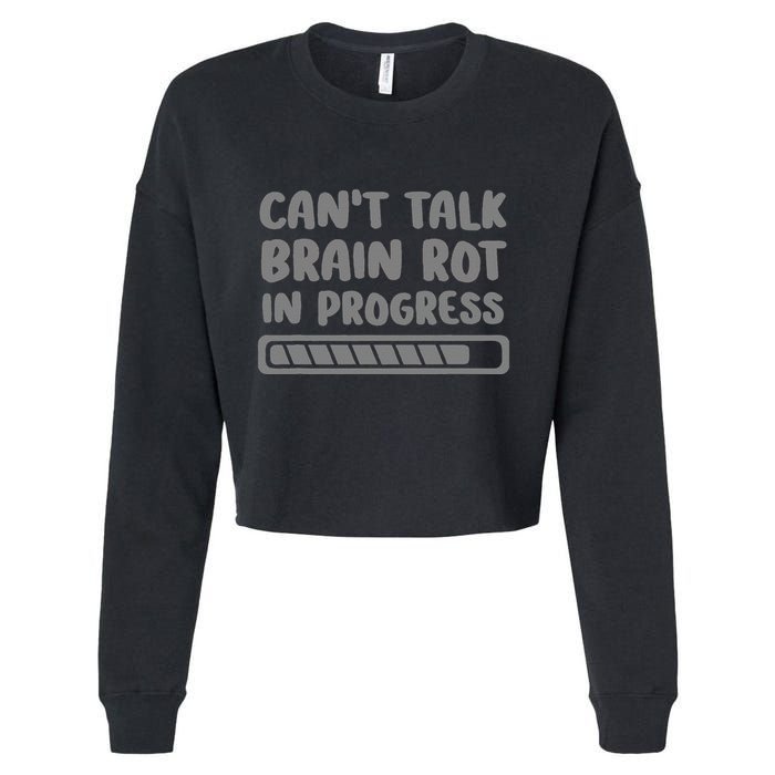 Brain Rot In Progress CanT Talk Gaming Brainrot Meme Cropped Pullover Crew