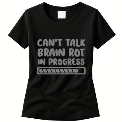 Brain Rot In Progress CanT Talk Gaming Brainrot Meme Womens T-Shirt