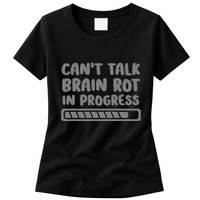 Brain Rot In Progress CanT Talk Gaming Brainrot Meme Womens T-Shirt