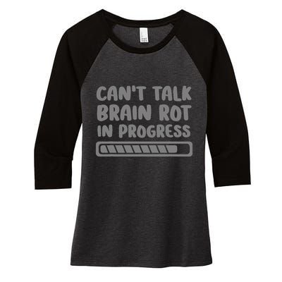 Brain Rot In Progress CanT Talk Gaming Brainrot Meme Women's Tri-Blend 3/4-Sleeve Raglan Shirt