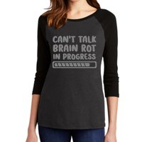 Brain Rot In Progress CanT Talk Gaming Brainrot Meme Women's Tri-Blend 3/4-Sleeve Raglan Shirt