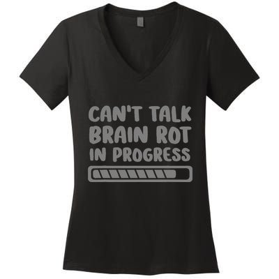 Brain Rot In Progress CanT Talk Gaming Brainrot Meme Women's V-Neck T-Shirt
