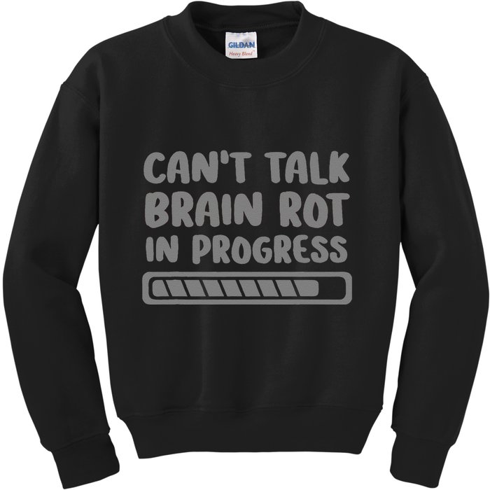 Brain Rot In Progress CanT Talk Gaming Brainrot Meme Kids Sweatshirt
