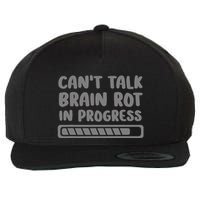 Brain Rot In Progress CanT Talk Gaming Brainrot Meme Wool Snapback Cap