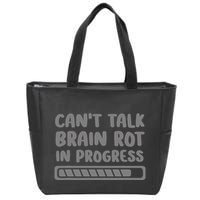 Brain Rot In Progress CanT Talk Gaming Brainrot Meme Zip Tote Bag