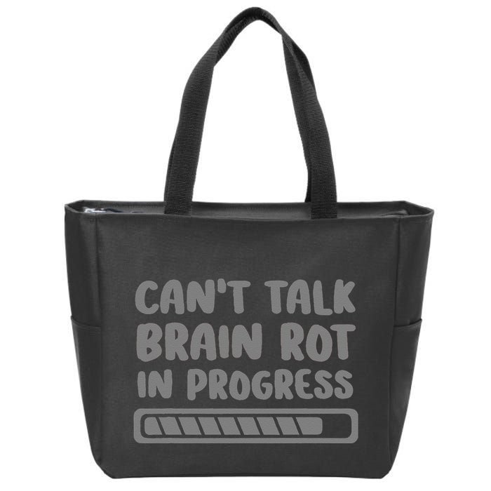 Brain Rot In Progress CanT Talk Gaming Brainrot Meme Zip Tote Bag