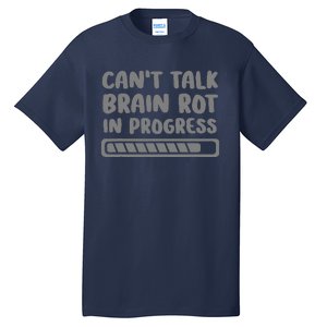 Brain Rot In Progress CanT Talk Gaming Brainrot Meme Tall T-Shirt