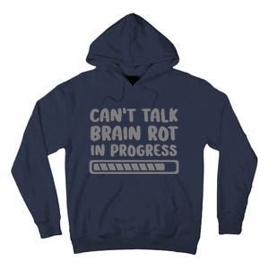 Brain Rot In Progress CanT Talk Gaming Brainrot Meme Tall Hoodie