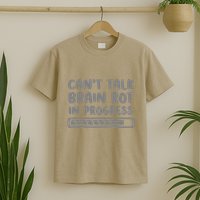 Brain Rot In Progress CanT Talk Gaming Brainrot Meme T-Shirt