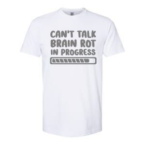 Brain Rot In Progress CanT Talk Gaming Brainrot Meme Softstyle CVC T-Shirt