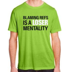 Blaming Refs Is A Loser Mentality Funny Adult ChromaSoft Performance T-Shirt