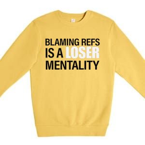 Blaming Refs Is A Loser Mentality Funny Premium Crewneck Sweatshirt