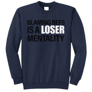 Blaming Refs Is A Loser Mentality Funny Sweatshirt