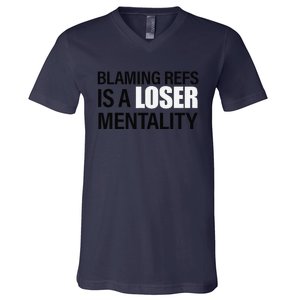 Blaming Refs Is A Loser Mentality Funny V-Neck T-Shirt