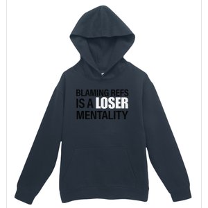 Blaming Refs Is A Loser Mentality Funny Urban Pullover Hoodie