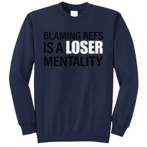 Blaming Refs Is A Loser Mentality Funny Tall Sweatshirt