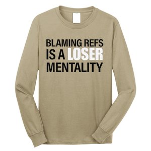 Blaming Refs Is A Loser Mentality Funny Long Sleeve Shirt