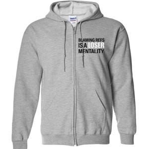 Blaming Refs Is A Loser Mentality Funny Full Zip Hoodie