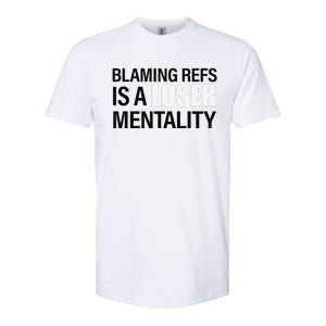 Blaming Refs Is A Loser Mentality Funny Softstyle CVC T-Shirt