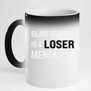 Blaming Refs Is A Loser Mentality Funny Saying 11oz Black Color Changing Mug