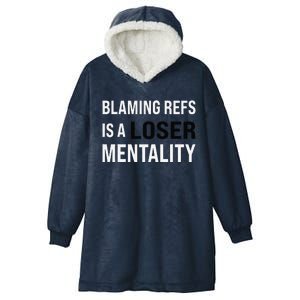 Blaming Refs Is A Loser Mentality Funny Saying Hooded Wearable Blanket