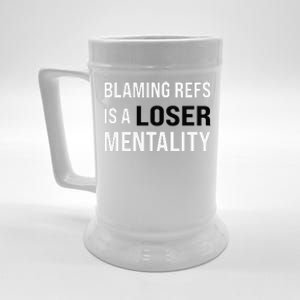 Blaming Refs Is A Loser Mentality Funny Saying Beer Stein