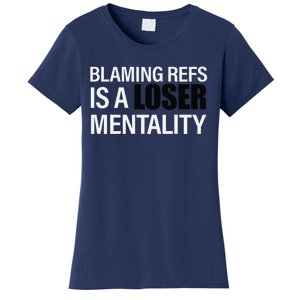 Blaming Refs Is A Loser Mentality Funny Women's T-Shirt