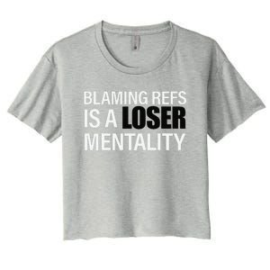 Blaming Refs Is A Loser Mentality Funny Women's Crop Top Tee