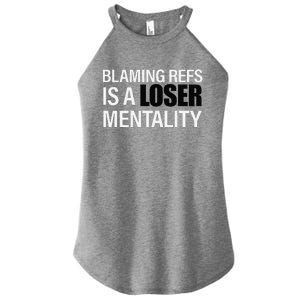 Blaming Refs Is A Loser Mentality Funny Women's Perfect Tri Rocker Tank