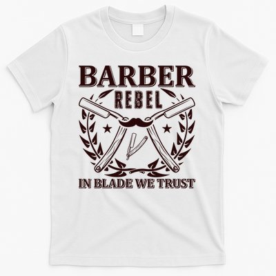 Barber Rebel In Blade We Trust T-Shirt