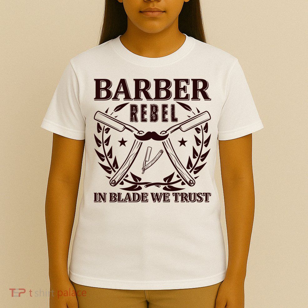 Barber Rebel In Blade We Trust T-Shirt