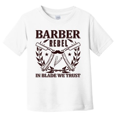 Barber Rebel In Blade We Trust Toddler T-Shirt