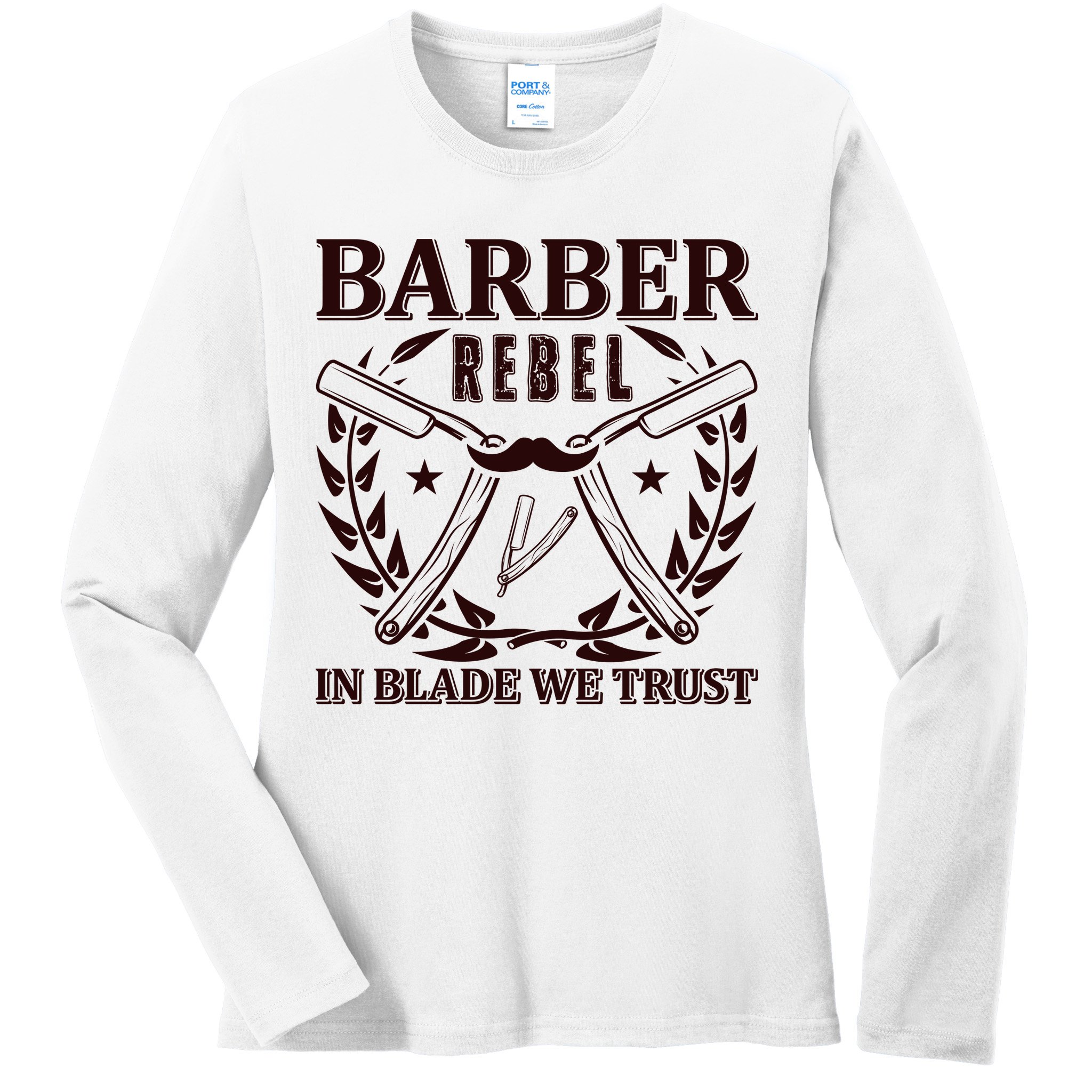 Barber Rebel In Blade We Trust Ladies Long Sleeve Shirt