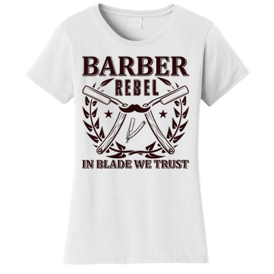 Barber Rebel In Blade We Trust Women's T-Shirt