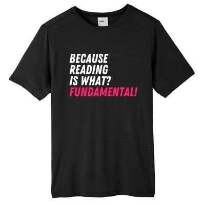 Because Reading Is What Fundatal Drag Race Drag Queen Meaningful Gift Tall Fusion ChromaSoft Performance T-Shirt