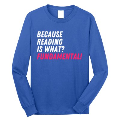 Because Reading Is What Fundatal Drag Race Drag Queen Meaningful Gift Long Sleeve Shirt