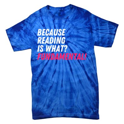 Because Reading Is What Fundatal Drag Race Drag Queen Meaningful Gift Tie-Dye T-Shirt