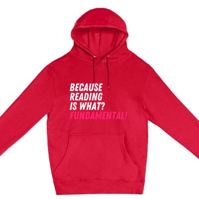 Because Reading Is What Fundatal Drag Race Drag Queen Meaningful Gift Premium Pullover Hoodie