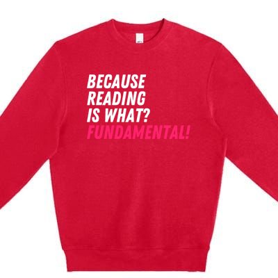 Because Reading Is What Fundatal Drag Race Drag Queen Meaningful Gift Premium Crewneck Sweatshirt