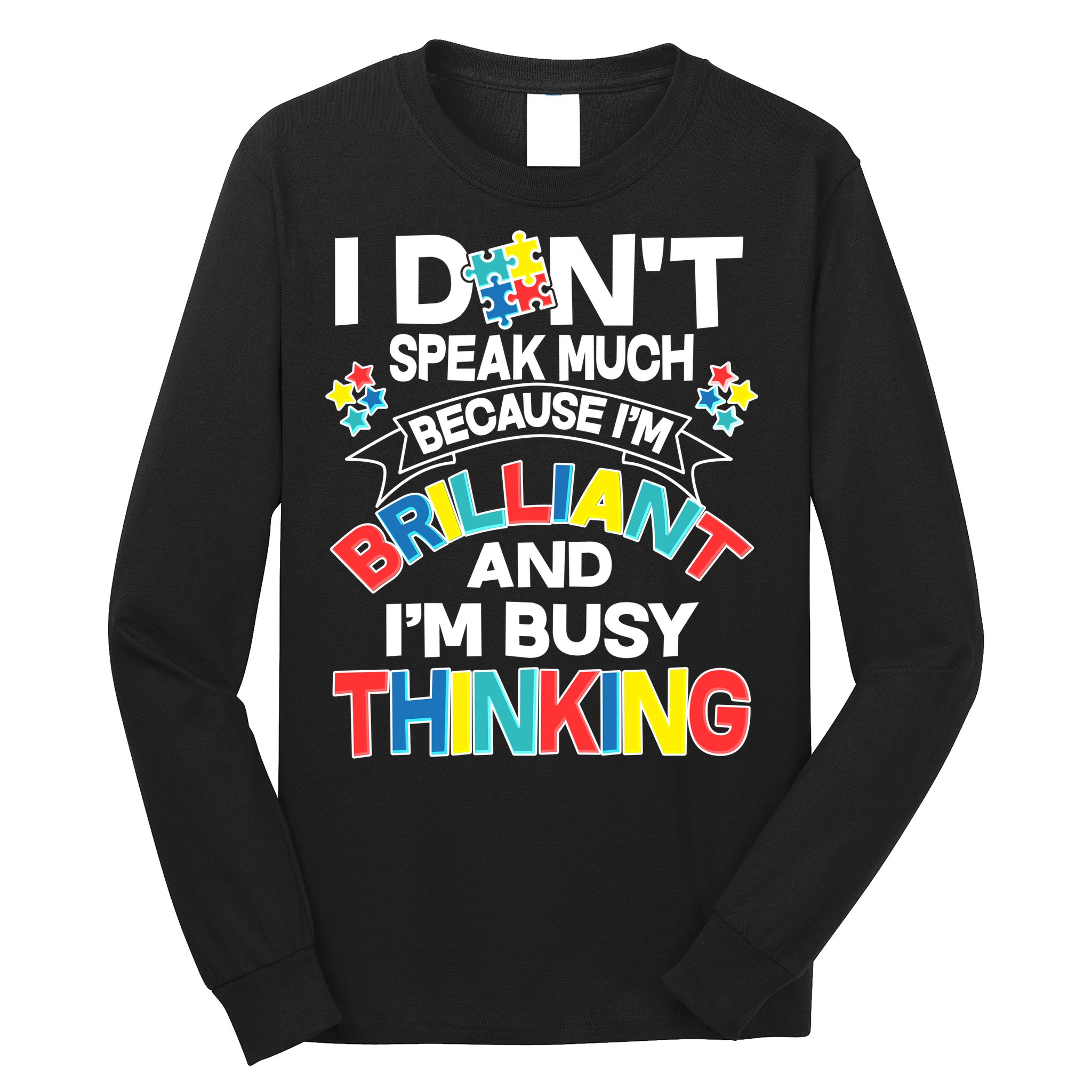 Brilliant Busy Thinking Autism Awareness Quote Long Sleeve Shirt